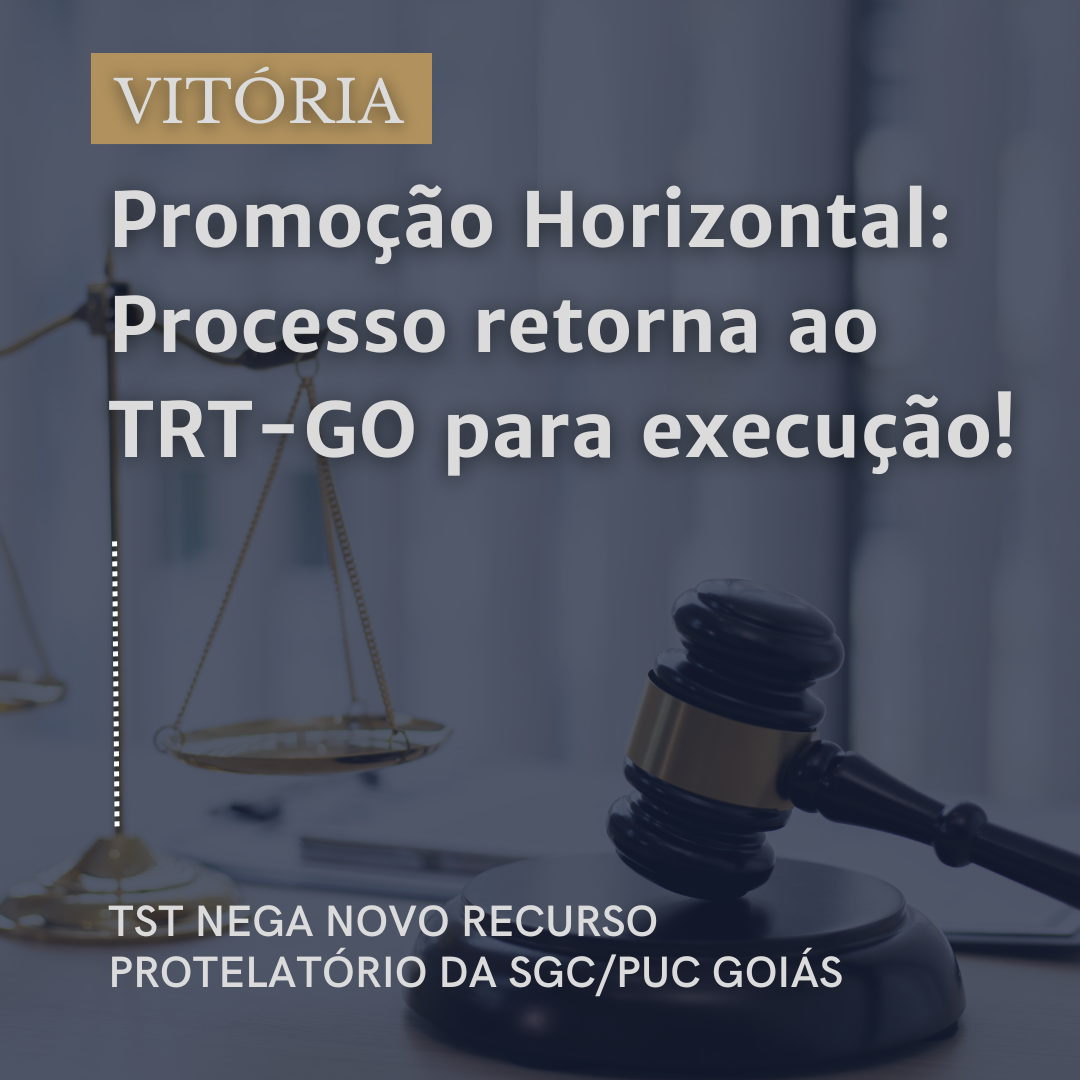 09.03.2023 POST TST nega mais uma vez recurso protelatório da SGCPUC Goiás no processo da promoção horizontal copy copy