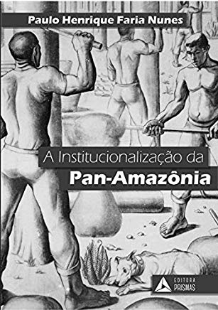 08.10.2019 Livro A institucionalizacao da Pan Amazonia Paulo Henrique