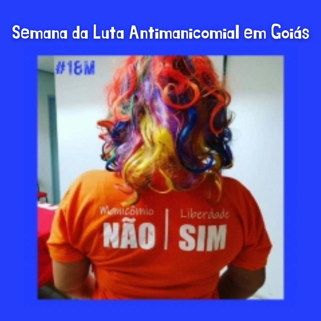 16.05.2022 POST Semana da Luta Antimanicomial em Goiás