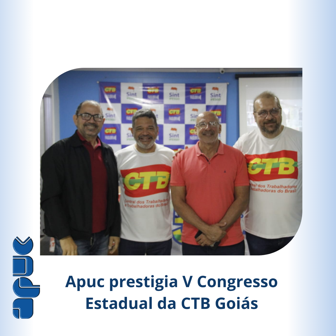 23.06.2025 POST Apuc prestigia Congresso da CTB